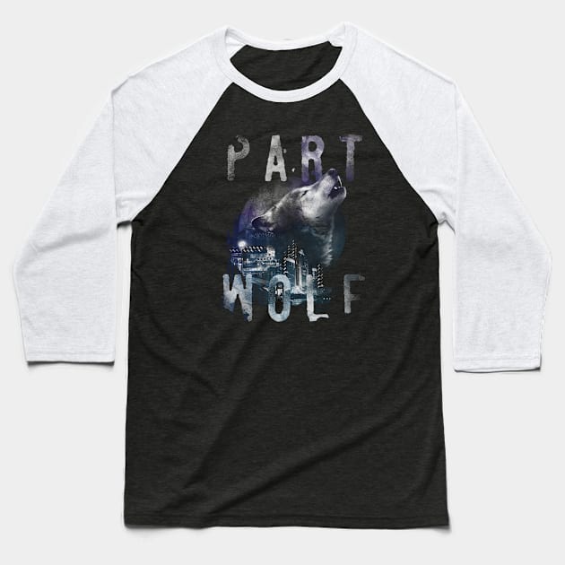 Part Wolf T Shirt Baseball T-Shirt by Moody City